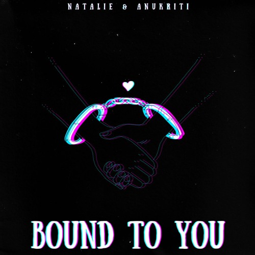 Natalie & Anukriti - Bound To You