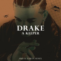 Drake - A Keeper (Abel & Aaron Remix)