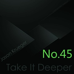 Jason Krueger - Take It Deeper No.45 (InFlux Radio Live)