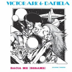 Victor Ark & Daniela - Baica Me (Besame) (Spanish Remix)