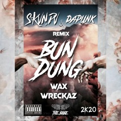 Wax Wreckaz, Javada - Bun Dung (SKVNDV & DAPUNK 2K20 Remix)
