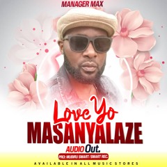 Love Yo Masanyalaze - Manager Max