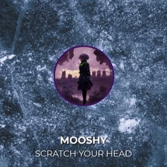 Mooshy - Scratch your head