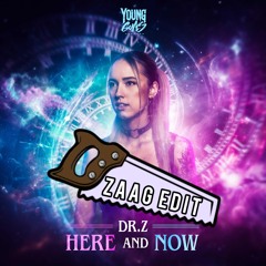Dr.Z - Here And Now (Zaag Edit)