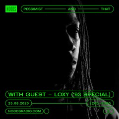 Pessimist And That w/ Loxy '93 Special - Noods Radio - EPISODE 7