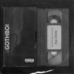 GOTHBOI (Feat. OCE4N) [Prod.Sobernap**]