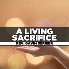 Rev. Gavin Berrier - 2022.02.02 WED PM Preaching - A Living Sacrifice