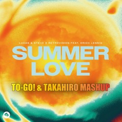 Lucas & Steve X RetroVision – Summer Love vs Boy With Luv (TO - GO!, TAKAHIRO Mashup)[no release]