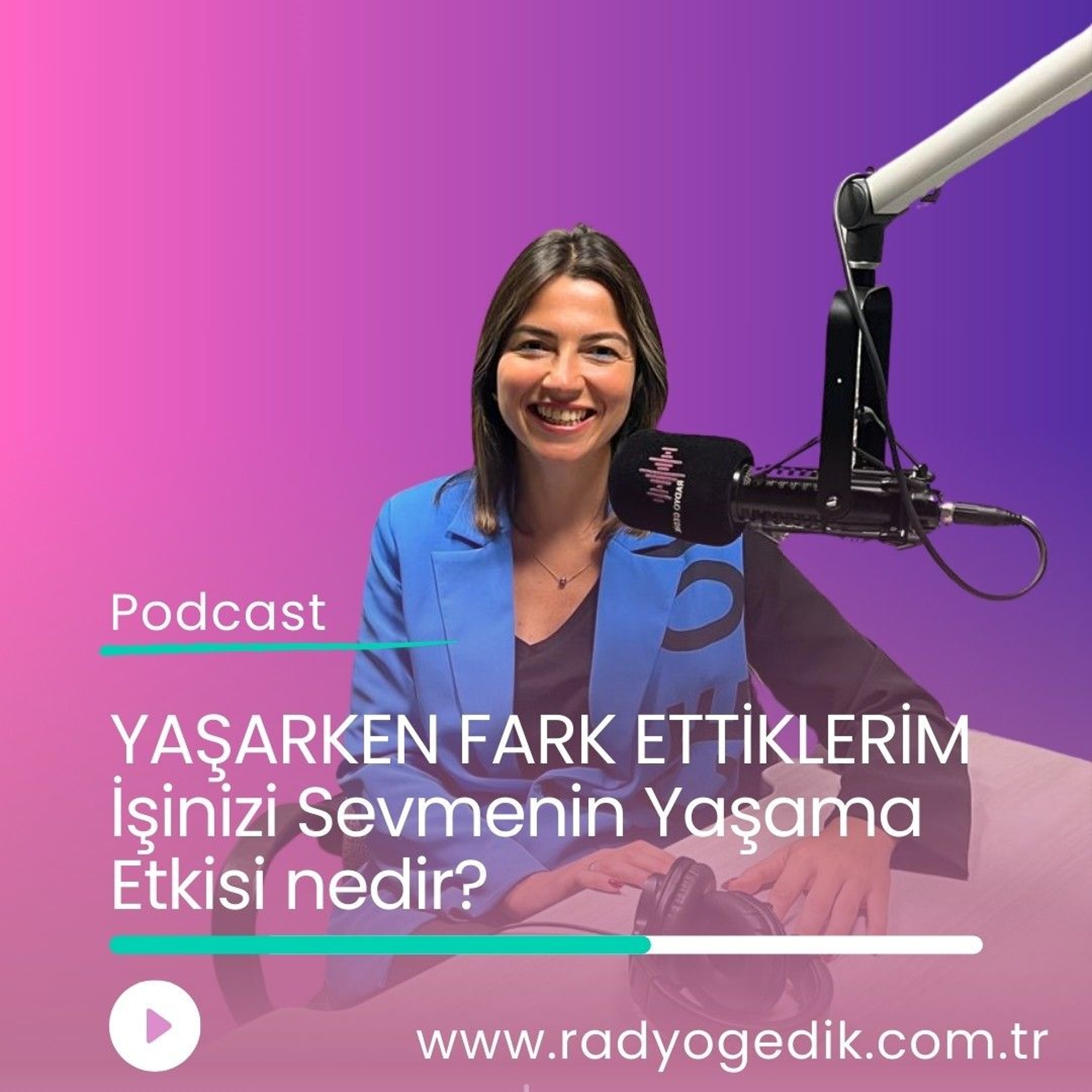 YAŞARKEN FARK ETTİKLERİM - İşini Sevmenin Gücü episode artwork