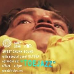 Sweet Chunk Sound w/ special guest ULYSSA - 08June2024