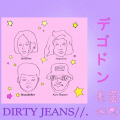 + MusicByRev + KURT NOPAIN + SetNFire - Dirty Jeans☆