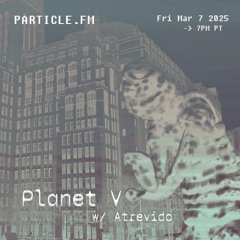 Planet V w/ Atrevido - Mar 7th 2025