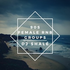 90s Female RnB Groups - DJ Shalé