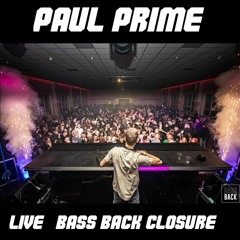 PaulPrime Live @ Bass Back - Closure