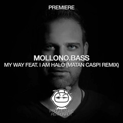 PREMIERE: Mollono.Bass - My Way Feat. I Am Halo (Matan Caspi Remix) [3000 Grad]