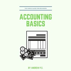 [View] [EPUB KINDLE PDF EBOOK] Accounting Basics: The Simple Guide For Beginners by  Andrew P.C.,And