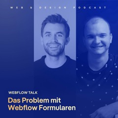 175: Webflow Talk: Das Problem mit Webflow Formularen – mit Dennis Karg
