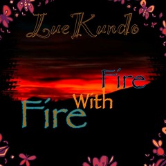 🔥Fire With Fire🔥