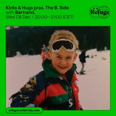 Kicks & Hugs pres. "The B. Side" w/ Bertrand. on Refuge Worldwide