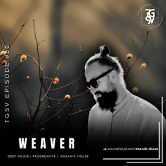 TGSV Guests #22 Weaver - Episode #50 (3rd Mix)