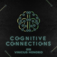 Cognitive Connections 010 - Vinicius Honorio