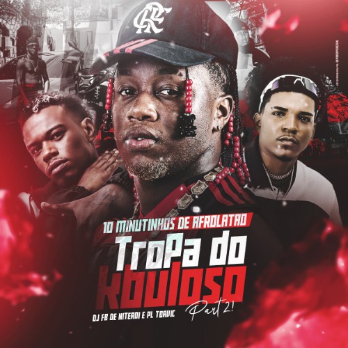 10 MINUTINHOS DE AFROLATÃO TROPA DO KBULOSO PARTE 2  ( DJ FB DE NITEROI & PL TORVIC )