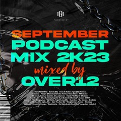 September Podcast Mix 2K23 - Mixed by OVER12