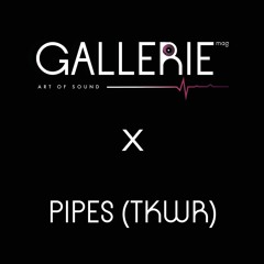 Podcast Series: Gallerie002 - Pipes (TKWR) [ONLY VINYL]