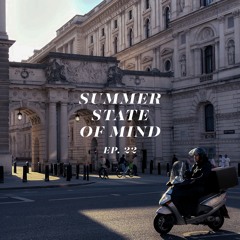 SUMMER STATE OF MIND // EP. 22