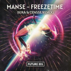Manse - Freezetime (Kira & Censse Remix) [Cancelled]