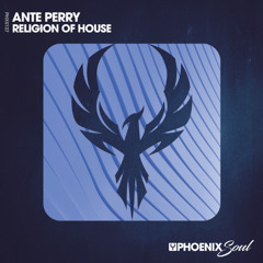 Ante Perry - Religion Of House (Phoenix Soul)
