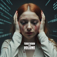 Turn Down the Volume