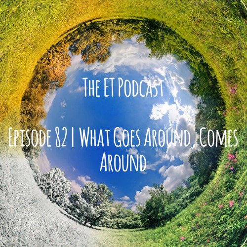 Episode 82 | What Goes Around, Comes Around