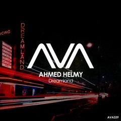 AVA339 - Ahmed Helmy - Dreamland *Out Now*