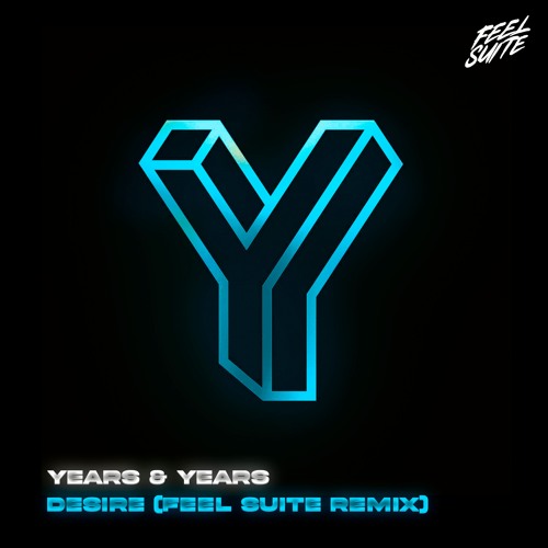 Years And Years - Desire (FEEL SUITE Remix)