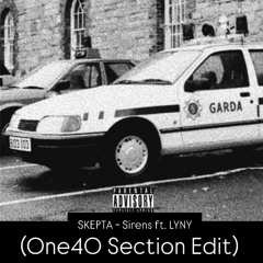 SKEPTA ft. LYNY - SIRENS (One40 SECTION EDIT)