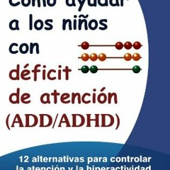 ❤️ Download Cómo ayudar a los niños con ADD y ADHD (Spanish Edition) by  Dra. Laura J. Stevens