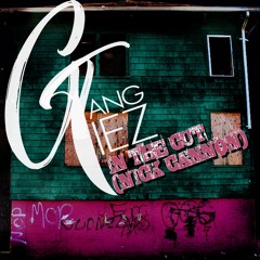GANG TIEZ - In The Cut (Nick Cannon)