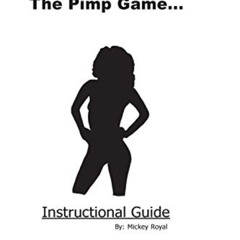 READ EBOOK 💔 The Pimp Game: Instructional Guide (New Edition) by  Mickey Royal [EBOO