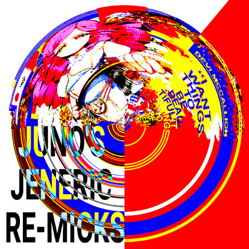 I Want Things To Be Beautiful (Juno's Jeneric Re-Micks)