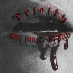 ONE NIGHT STAND - Trinity Remix