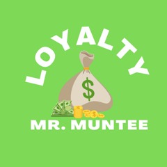 Mr. Muntee - Loyalty & What It Means To Me (Official Audio)