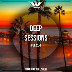 Deep Sessions - Vol 264 ★ Vocal Deep House Mix By Abee Sash