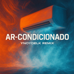 NO AR-CONDICIONADO |YNOYDELK REMIX|