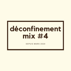 DECONFINEMENT MIX #4