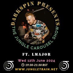 The Jungle Carousel Show #91 Ft. L Major (Jungletrain.net) 12th June 2024