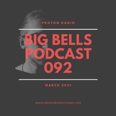 Big Bells Podcast 092 - March 2021 [Proton Radio]