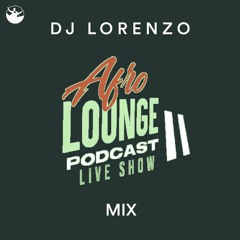 July 2021 Afro Lounge Live Mix @DJLorenzoldn