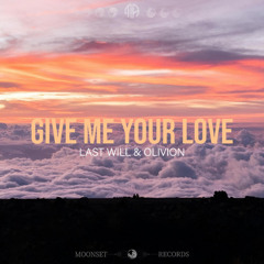 Last Will, Olivion - Give Me Your Love
