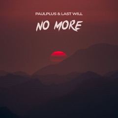 paulplus & Last Will - No More